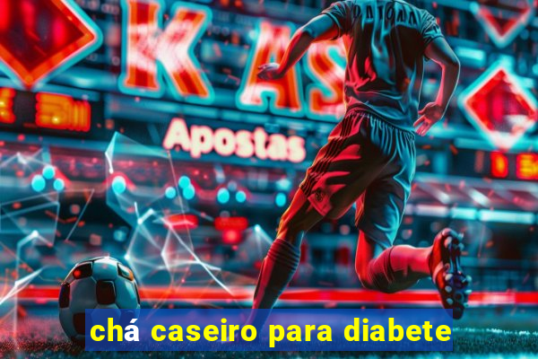 chá caseiro para diabete