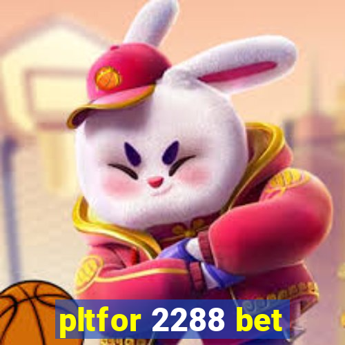 pltfor 2288 bet