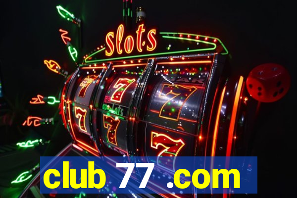 club 77 .com