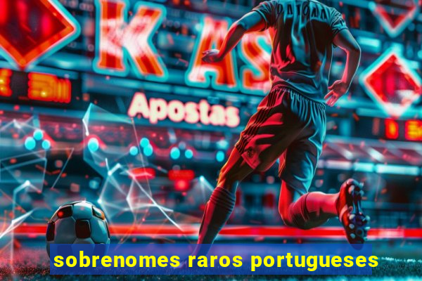 sobrenomes raros portugueses