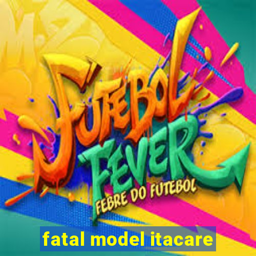 fatal model itacare