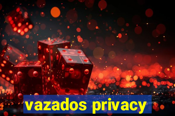 vazados privacy