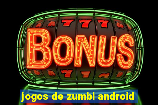 jogos de zumbi android