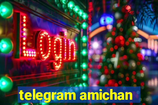 telegram amichan