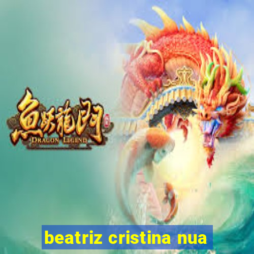 beatriz cristina nua