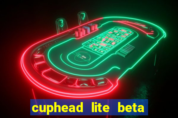 cuphead lite beta 9.1 download