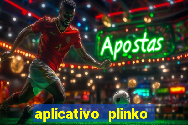 aplicativo plinko paga mesmo