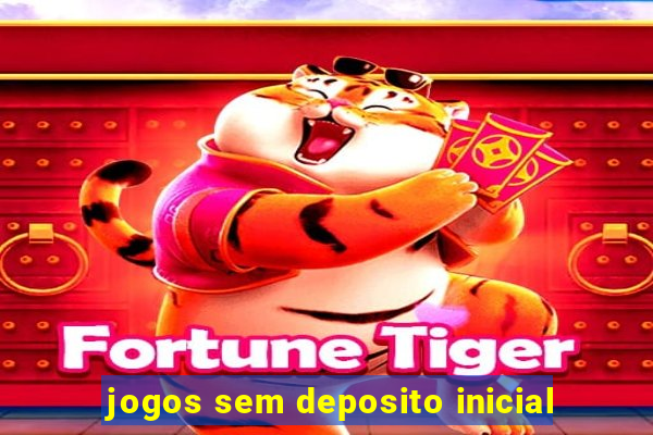 jogos sem deposito inicial