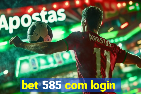 bet 585 com login