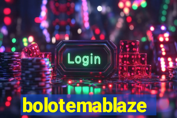 bolotemablaze