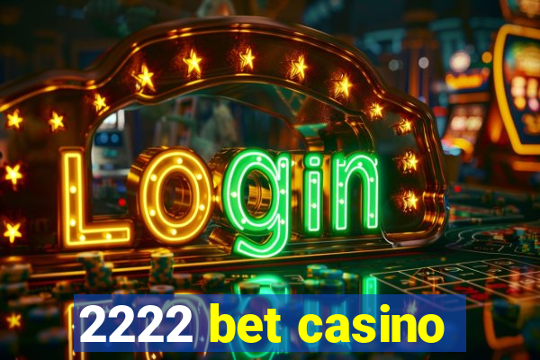 2222 bet casino