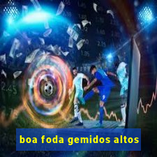 boa foda gemidos altos