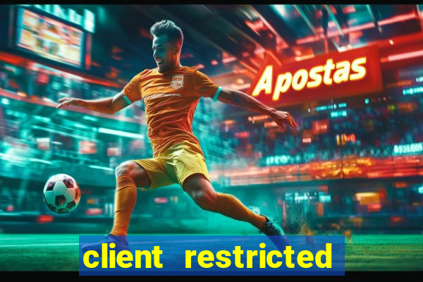 client restricted for action withdraw