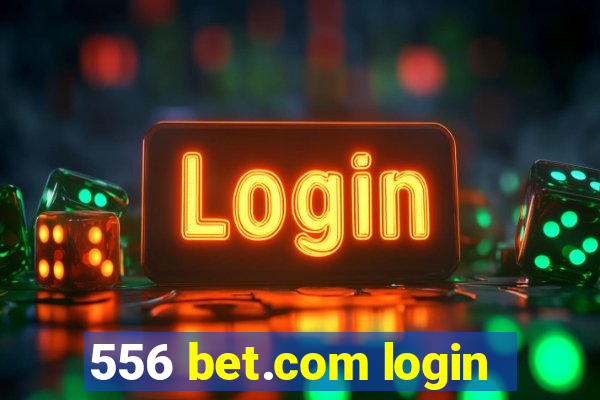 556 bet.com login