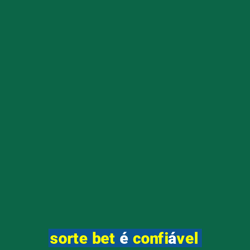 sorte bet é confiável