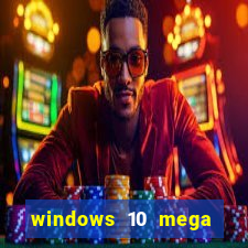 windows 10 mega lite premium download