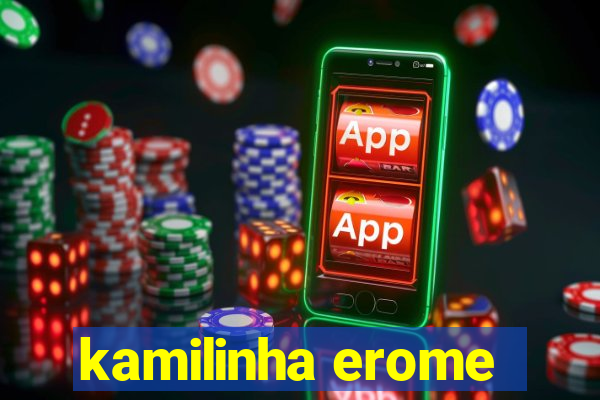 kamilinha erome