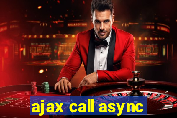 ajax call async