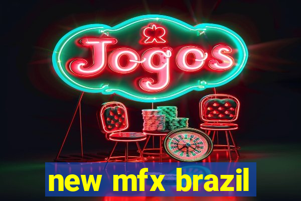 new mfx brazil