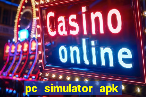 pc simulator apk dinheiro infinito