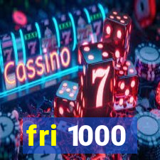 fri 1000