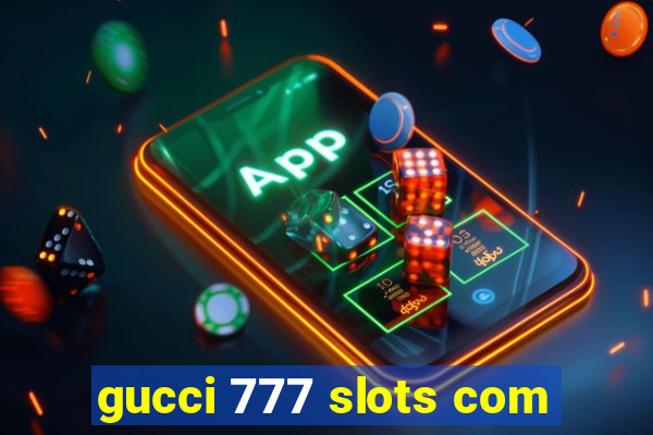 gucci 777 slots com