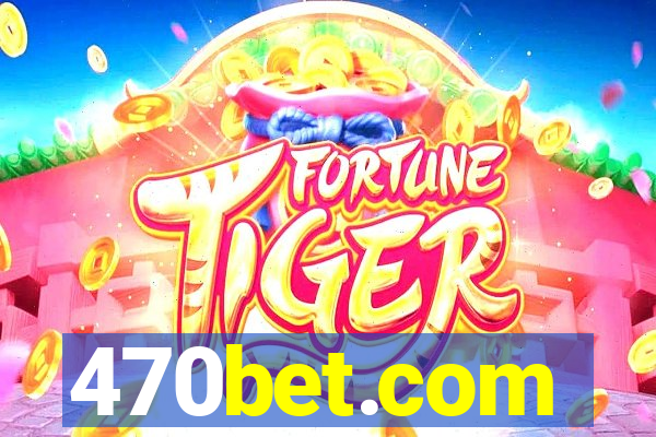 470bet.com