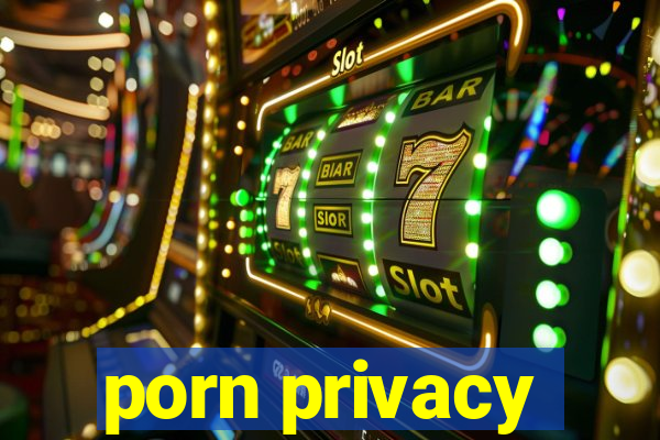 porn privacy