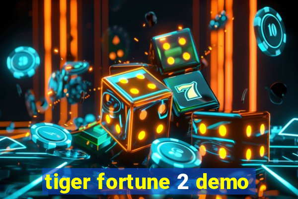 tiger fortune 2 demo