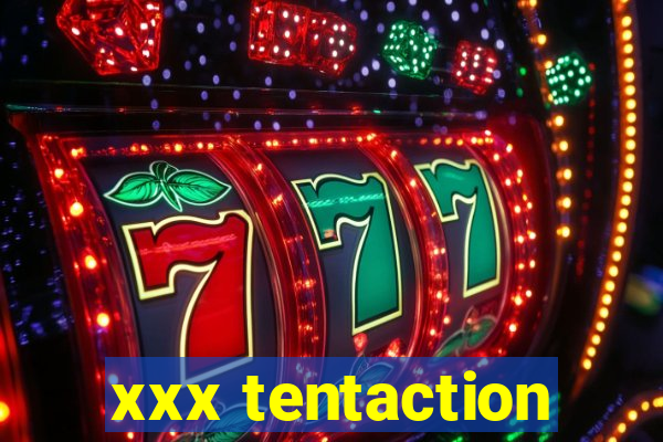 xxx tentaction