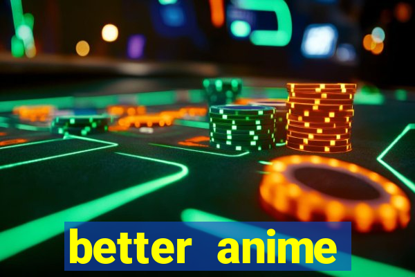 better anime download apk