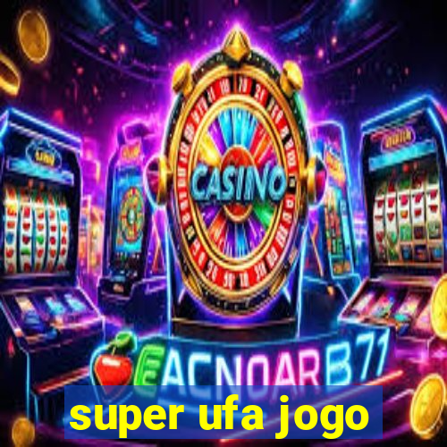 super ufa jogo