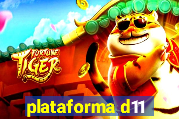 plataforma d11