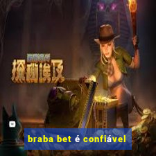 braba bet é confiável