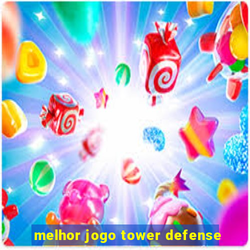 melhor jogo tower defense