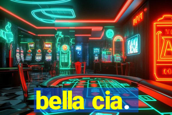 bella cia.