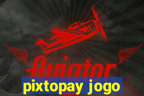 pixtopay jogo