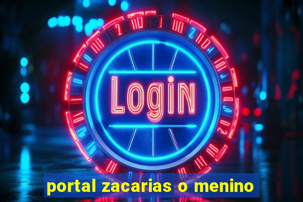 portal zacarias o menino