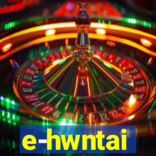 e-hwntai