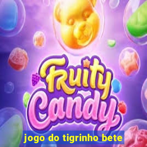 jogo do tigrinho bete