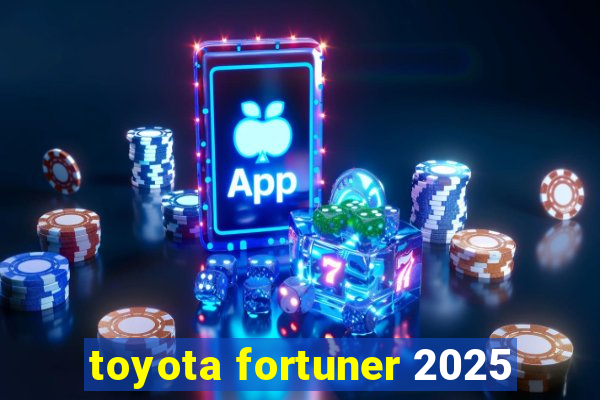 toyota fortuner 2025