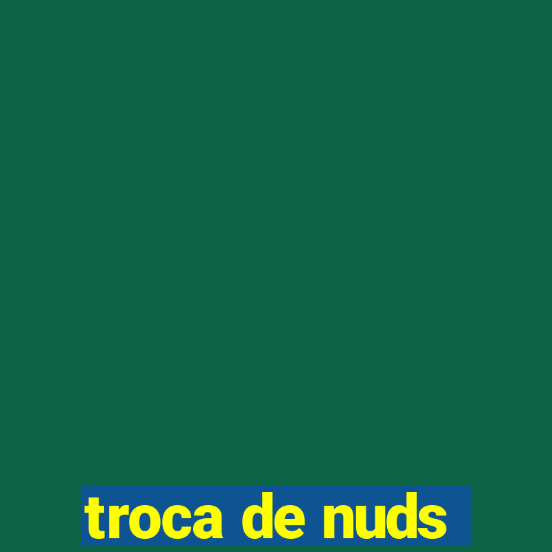 troca de nuds