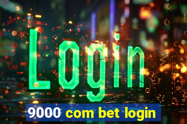 9000 com bet login