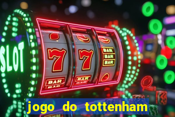 jogo do tottenham hoje palpite