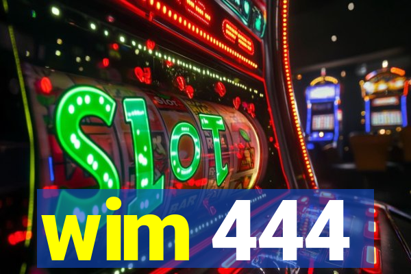 wim 444