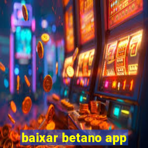 baixar betano app