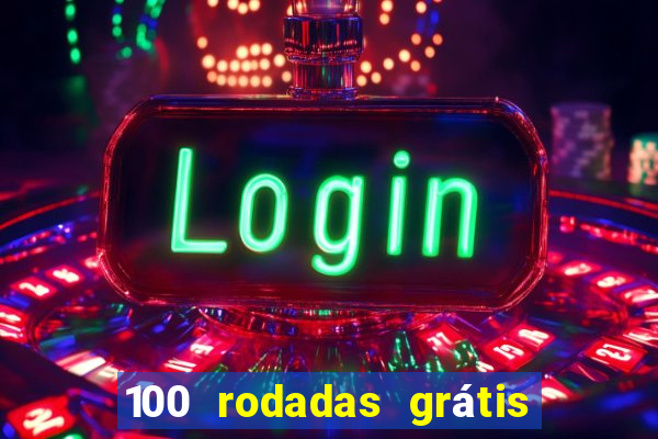 100 rodadas grátis no cadastro