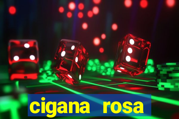 cigana rosa vermelha historia