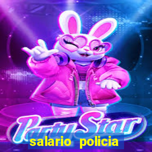 salario policia civil da bahia