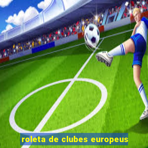 roleta de clubes europeus